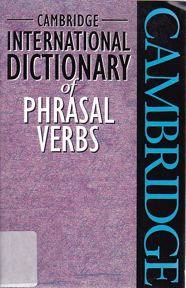 Cambridge international dictionary of phrasal verbs